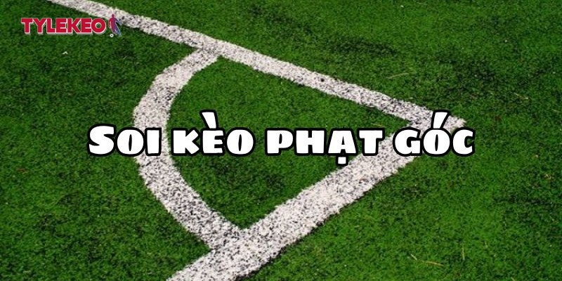 Các loại kèo phạt góc phổ biến